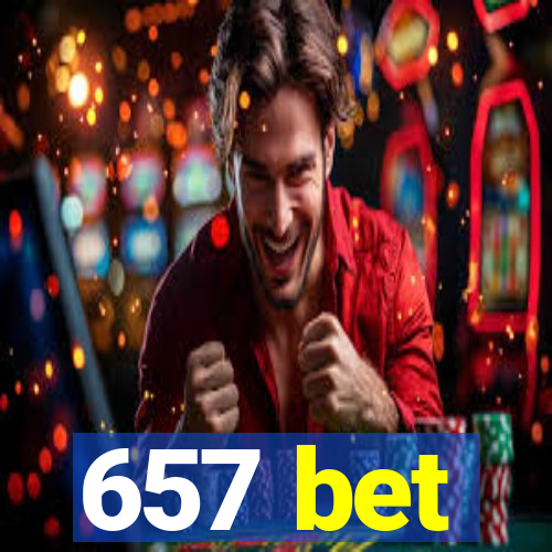 657 bet